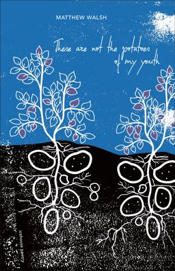 These Are Not the Potatoes of My Youth