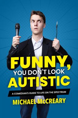 Funny, You Don't Look Autistic A Comedian's Guide to Life on the Spectrum  9781773212579 Front Cover