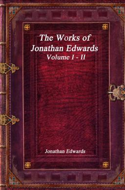 The Works of Jonathan Edwards