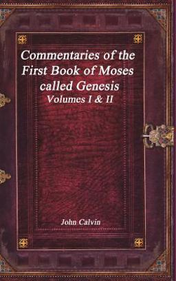 Commentaries of the First Book of Moses Called Genesis