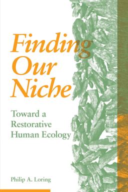 Finding Our Niche Toward a Restorative Human Ecology  9781773632872 Front Cover