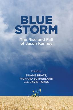 Blue Storm The Rise and Fall of Jason Kenney  9781773854168 Front Cover
