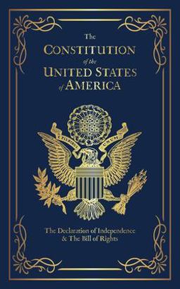Constitution of the United States of America The Declaration of Independence, the Bill of Rights  9781774260135 Front Cover