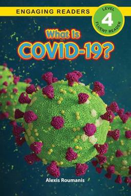 What Is COVID-19? (Engaging Readers, Level 4) 1st 9781774372722 Front Cover