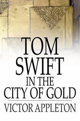 Tom Swift in the City of Gold