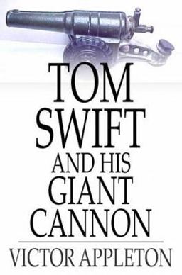 Tom Swift and His Giant Cannon