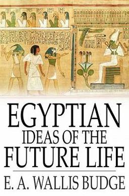 Egyptian Ideas of the Future Life
