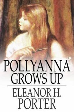 Pollyanna Grows Up Pollyanna Grows Up