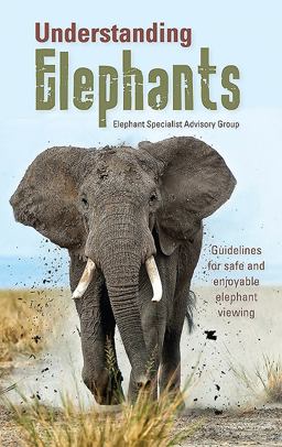 Understanding Elephants Guidelines for Safe and Enjoyable Elephant Viewing  9781775843412 Front Cover