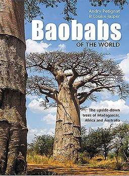 Baobabs of the World The Upside-Down Trees of Madagascar, Africa and Australia  9781775843702 Front Cover