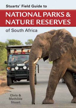 Stuarts' Field Guide to National Parks and Nature Reserves of South Africa  9781775846116 Front Cover
