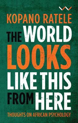 World Looks Like This from Here Thoughts on African Psychology  9781776143900 Front Cover