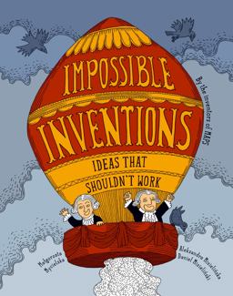 Impossible Inventions Ideas That Shouldn't Work 2018 9781776571703 Front Cover