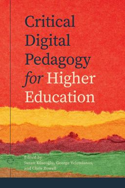 Critical Digital Pedagogy in Higher Education Critical Digital Pedagogy in Higher Education