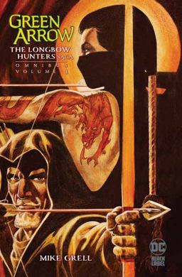 Green Arrow: the Longbow Hunters Saga Omnibus Vol. 1