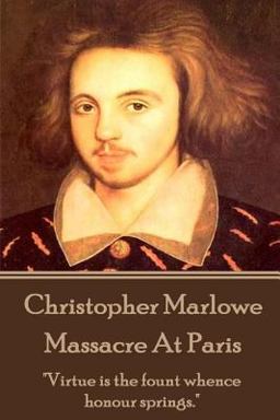 Christopher Marlowe - Massacre at Paris