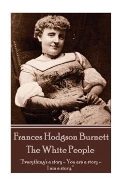 Frances Hodgson Burnett - the White People
