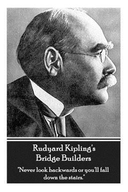 Rudyard Kipling's Bridge Builders