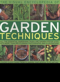 The Visual Encyclopedia of Garden Techniques