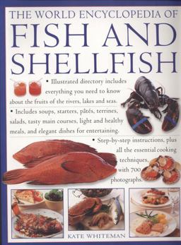 World Encyclopedia of Fish and Shellfish The definitive guide to the fish and shellfish of the world, with 100 recipes and shown in more than 700 Photographs  9781780191010 Front Cover