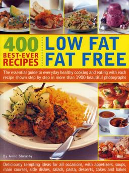 400 Best-Ever Recipes - Low Fat, Fat Free The Essential Guide to Everyday Healthy Cooking and Eating with Each Recipe Shown Step by Step in More Than 1900 Beautiful Photographs  9781780191874 Front Cover