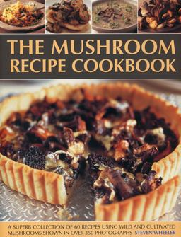 The Mushroom Recipe Cookbook