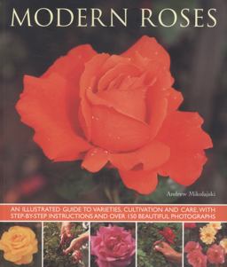 Modern Roses An Illustrated Guide to Varieties, Cultivation and Care  9781780192727 Front Cover