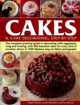 Cakes and Cake Decorating Step-By-Step