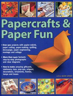 Papercrafts and Paper Fun Over 300 Projects with Papier-Mache, Paper-Cutting, Paper-Making, Quilling, Decoupage, Paper Engineering, Montage and Collage  9781780194554 Front Cover