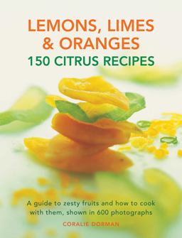 Lemons, Limes and Oranges 150 Citrus Recipes  9781780194875 Front Cover