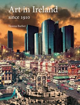 Art in Ireland Since 1910  9781780235127 Front Cover