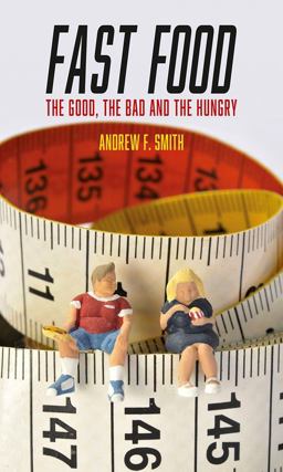 Fast Food The Good, the Bad and the Hungry  9781780235745 Front Cover
