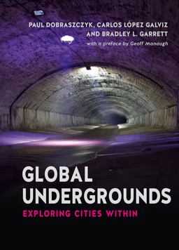 Global Undergrounds: Exploring Cities Within  9781780235769 Front Cover