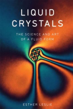 Liquid Crystals The Science and Art of a Fluid Form  9781780236452 Front Cover