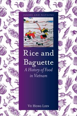 Rice and Baguette A History of Food in Vietnam  9781780236575 Front Cover