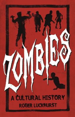 Zombies A Cultural History  9781780236698 Front Cover
