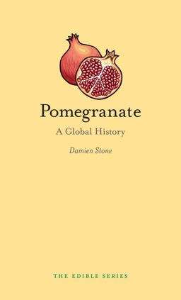 Pomegranate A Global History  9781780237497 Front Cover