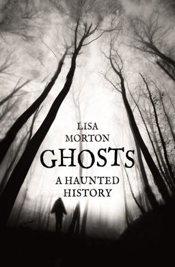 Ghosts A Haunted History  9781780238432 Front Cover