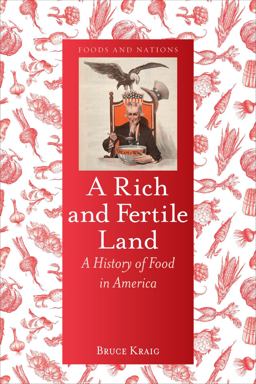 Rich and Fertile Land A History of Food in America  9781780238531 Front Cover