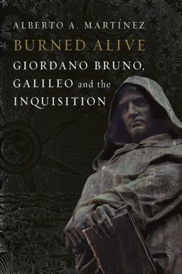 Burned Alive: Bruno, Galileo and the Inquisition  9781780238968 Front Cover