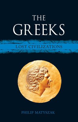 Greeks Lost Civilizations  9781780239002 Front Cover
