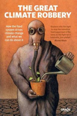 Great Climate Robbery How the Food System Drives Climate Change and What We Can Do about It  9781780263328 Front Cover