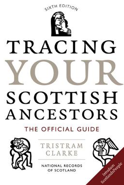 Tracing Your Scottish Ancestors 6th 9781780270227 Front Cover