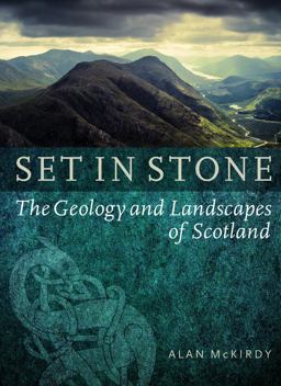 Set in Stone The Geology and Landscapes of Scotland  9781780271514 Front Cover