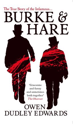 Burke and Hare The True Story Behind the Infamous Edinburgh Murderers  9781780272177 Front Cover
