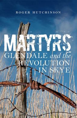 Martyrs Glendale and the Revolution in Skye  9781780273228 Front Cover