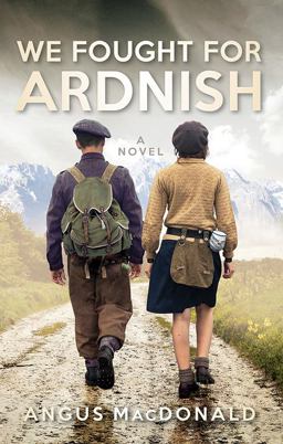 We Fought for Ardnish A Novel  9781780275055 Front Cover