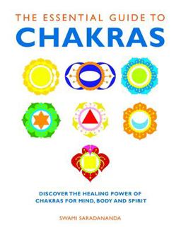 Essential Guide to Chakras Discover the Healing Power of Chakras for Mind, Body and Spirit  9781780280042 Front Cover