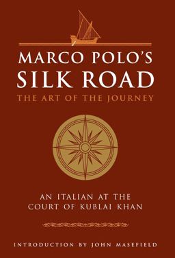 Marco Polo's Silk Road The Art of the Journey - an Italian at the Court of Kublai Khan  9781780280158 Front Cover