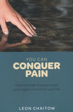You Can Conquer Pain How to Break the Pain Cycle and Regain Control of Your Life  9781780281216 Front Cover